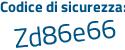 Il Codice di sicurezza è a475Zd2 il tutto attaccato senza spazi
