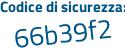 Il Codice di sicurezza è 44f segue 75fb il tutto attaccato senza spazi
