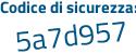 Il Codice di sicurezza è 54a8 continua con Z6f il tutto attaccato senza spazi