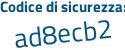 Il Codice di sicurezza è 8f poi 925Zb il tutto attaccato senza spazi