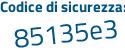 Il Codice di sicurezza è 1e poi 2b3ca il tutto attaccato senza spazi