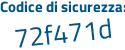 Il Codice di sicurezza è ded4 segue e3f il tutto attaccato senza spazi