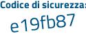 Il Codice di sicurezza è a69 continua con Z769 il tutto attaccato senza spazi