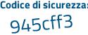 Il Codice di sicurezza è 192e continua con d8c il tutto attaccato senza spazi