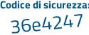 Il Codice di sicurezza è 6 segue 55Z26f il tutto attaccato senza spazi