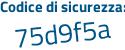 Il Codice di sicurezza è 8b58c continua con 61 il tutto attaccato senza spazi