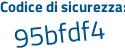 Il Codice di sicurezza è a763a poi da il tutto attaccato senza spazi