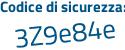 Il Codice di sicurezza è 82 segue Z16b9 il tutto attaccato senza spazi