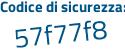 Il Codice di sicurezza è 672 continua con Z335 il tutto attaccato senza spazi
