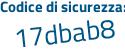 Il Codice di sicurezza è 23Z1ba7 il tutto attaccato senza spazi