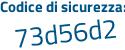 Il Codice di sicurezza è d547 segue da4 il tutto attaccato senza spazi