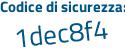 Il Codice di sicurezza è c8 segue fZZe6 il tutto attaccato senza spazi