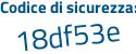 Il Codice di sicurezza è 3e9d continua con e2a il tutto attaccato senza spazi
