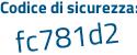 Il Codice di sicurezza è ae39c73 il tutto attaccato senza spazi