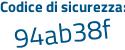Il Codice di sicurezza è 32fb poi 149 il tutto attaccato senza spazi