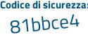 Il Codice di sicurezza è 62fb continua con 421 il tutto attaccato senza spazi