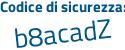 Il Codice di sicurezza è 8e8 continua con abf3 il tutto attaccato senza spazi