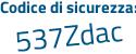 Il Codice di sicurezza è dZ35a3d il tutto attaccato senza spazi