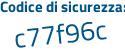 Il Codice di sicurezza è 9 segue 7c1e4e il tutto attaccato senza spazi