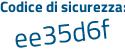 Il Codice di sicurezza è 5c65 segue 447 il tutto attaccato senza spazi