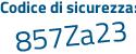 Il Codice di sicurezza è e5 continua con dec5b il tutto attaccato senza spazi