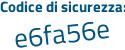 Il Codice di sicurezza è 9b5d8 segue 1d il tutto attaccato senza spazi