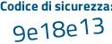 Il Codice di sicurezza è 3e6e continua con e27 il tutto attaccato senza spazi