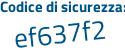 Il Codice di sicurezza è 78e5 poi 845 il tutto attaccato senza spazi