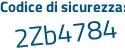 Il Codice di sicurezza è 8a23 poi 2bf il tutto attaccato senza spazi