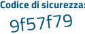 Il Codice di sicurezza è 7c7 segue Z6cc il tutto attaccato senza spazi