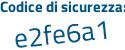 Il Codice di sicurezza è 33Z poi c1ea il tutto attaccato senza spazi