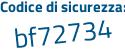 Il Codice di sicurezza è 89a1c7a il tutto attaccato senza spazi