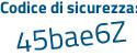 Il Codice di sicurezza è b5a continua con Za63 il tutto attaccato senza spazi