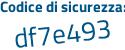 Il Codice di sicurezza è e2e2d6b il tutto attaccato senza spazi