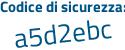 Il Codice di sicurezza è c7Z6 continua con e1d il tutto attaccato senza spazi