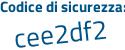 Il Codice di sicurezza è 6 segue 8f1c94 il tutto attaccato senza spazi