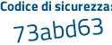 Il Codice di sicurezza è 7 continua con a41b62 il tutto attaccato senza spazi