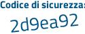Il Codice di sicurezza è 7b2f continua con c5b il tutto attaccato senza spazi