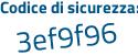 Il Codice di sicurezza è 674Za8Z il tutto attaccato senza spazi
