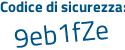 Il Codice di sicurezza è e587Z67 il tutto attaccato senza spazi