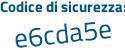 Il Codice di sicurezza è 328d9 poi 2f il tutto attaccato senza spazi