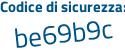 Il Codice di sicurezza è 98dZ segue 54c il tutto attaccato senza spazi
