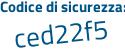 Il Codice di sicurezza è a64 segue 566f il tutto attaccato senza spazi