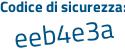 Il Codice di sicurezza è ad35457 il tutto attaccato senza spazi