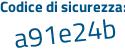 Il Codice di sicurezza è 8 poi 4Za986 il tutto attaccato senza spazi