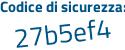 Il Codice di sicurezza è ac6 poi daf2 il tutto attaccato senza spazi