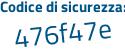 Il Codice di sicurezza è 6ebf822 il tutto attaccato senza spazi