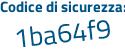 Il Codice di sicurezza è Zcb continua con eb36 il tutto attaccato senza spazi