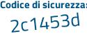 Il Codice di sicurezza è ad25b segue 74 il tutto attaccato senza spazi