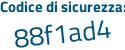 Il Codice di sicurezza è 89e55 poi 4e il tutto attaccato senza spazi